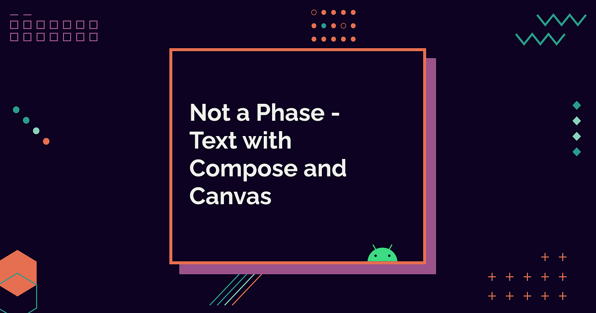 Not a Phase — Text with Compose and Canvas